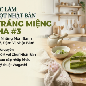 Khóa học làm bánh ngọt Nhật Bản #3 Món tráng miệng Matcha