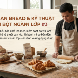 Khoá Pastry School #3: Artisan Bread & Kỹ Thuật Cán Bột Ngàn Lớp
