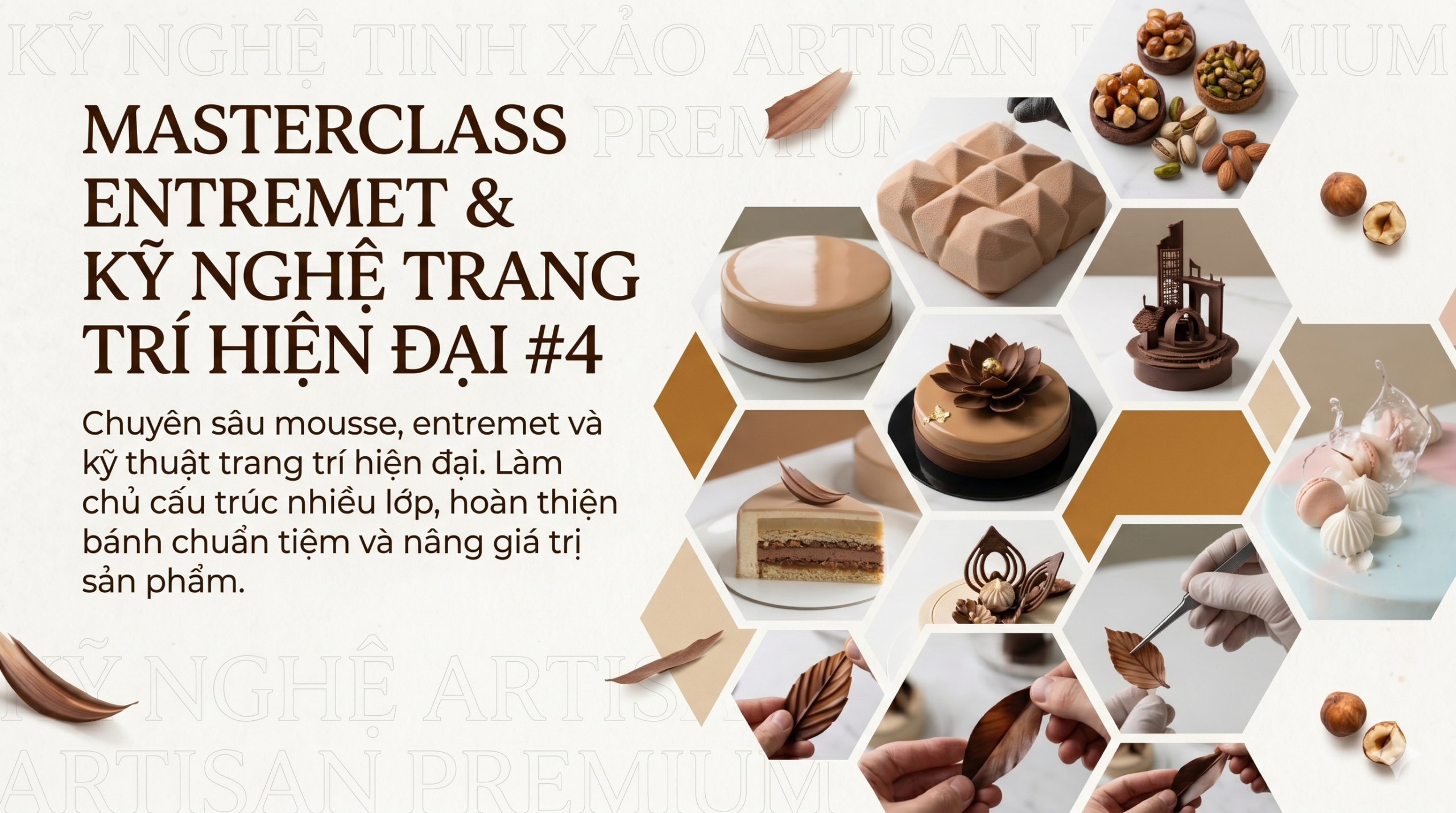 Khoá Pastry School #4: Masterclass Entremet & Kỹ Nghệ Trang Trí Hiện Đại